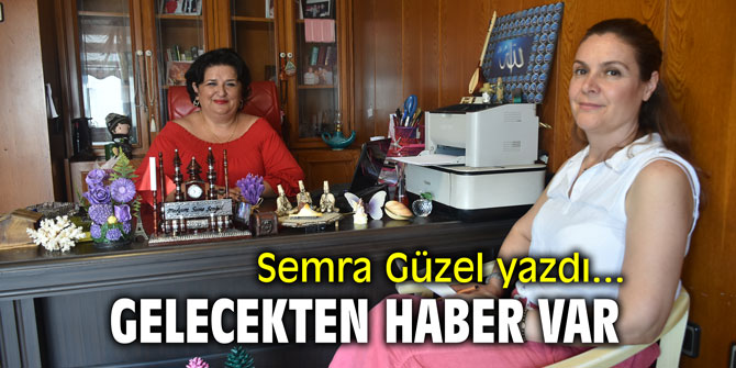 "Gelecekten haber var" Semra Güzel yazdı...