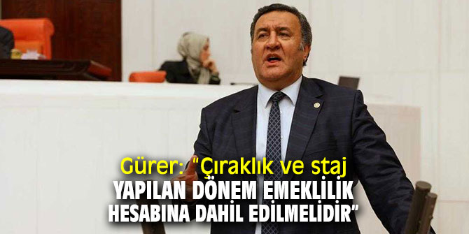 CHP'li Gürer, 'Teklif neden bekletiliyor?'