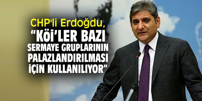 CHP'li Erdoğdu, ekonomiyi değerlendirdi