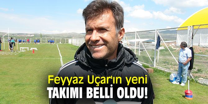 Feyyaz Uçar'ın yeni takımı belli oldu!