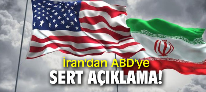İran'dan ABD'ye sert açıklama!