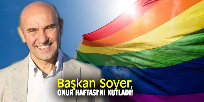 Başkan Soyer, Onur Haftası'nı kutladı!
