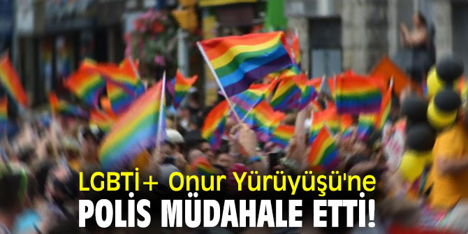 LGBTİ+ Onur Yürüyüşü'ne polis müdahale etti!