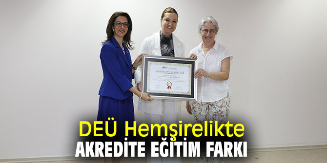 Dokuz Eylül Üniversitesi Hemşirelik Fakültesi'nden akredite eğitim farkı