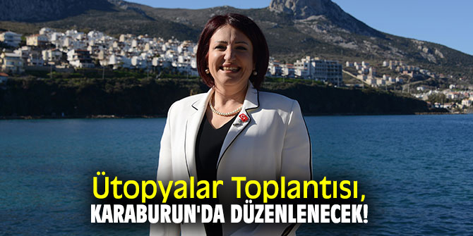 Ütopyalar Toplantısı, Karaburun'da düzenlenecek!