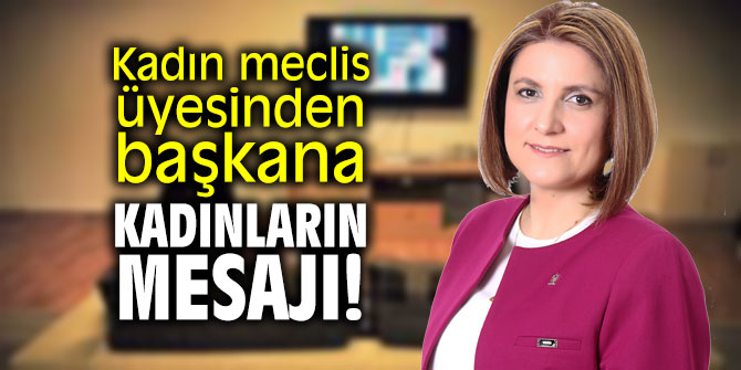 AK Partili Eyce'den başkana, kadınların mesajı!