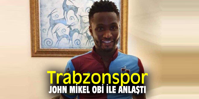 Trabzonspor John Mikel Obi ile anlaşma imzaladı