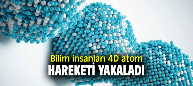 4D atom hareketi keşfedildi