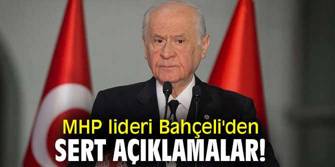 MHP lideri Bahçeli'den sert açıklamalar!