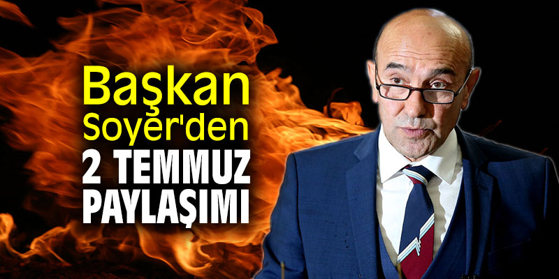 Başkan Soyer'den 2 Temmuz paylaşımı