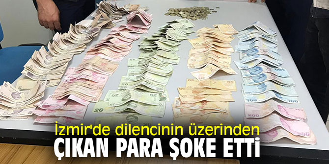 İzmir'de dilencinin üzerinden çıkan para şoke etti
