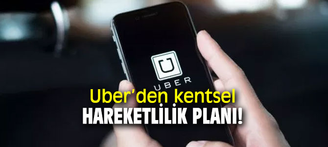 Uber’den yeni plan!
