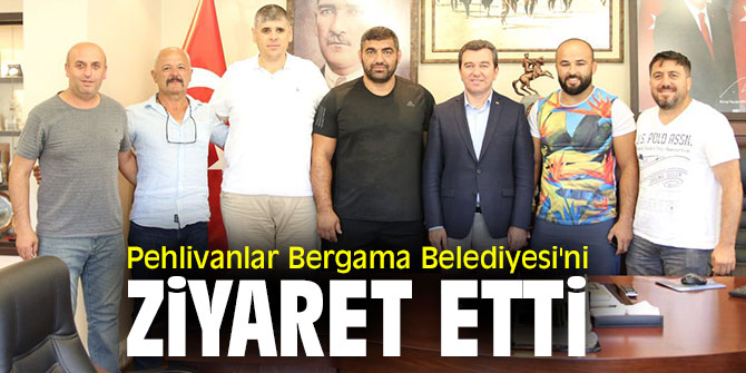Pehlivanlar Bergama Belediyesi'ni ziyaret etti