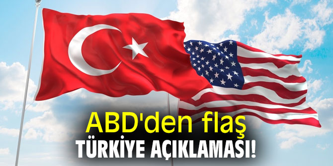 ABD'den flaş Türkiye açıklaması!