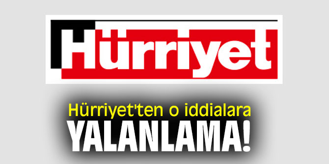 Hürriyet'ten o iddialara yalanlama!