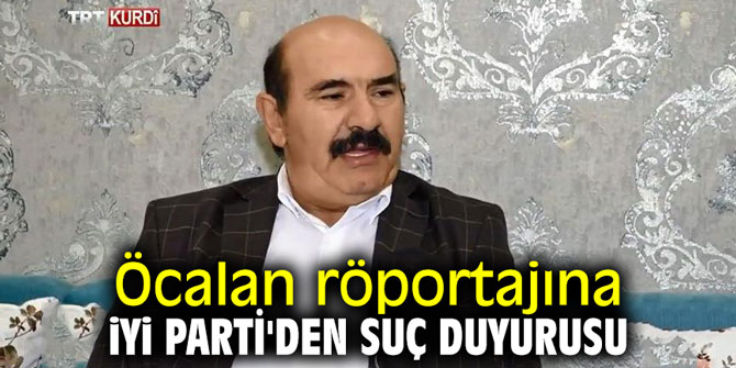 Öcalan röportajına İYİ Parti'den suç duyurusu