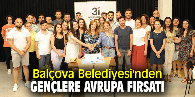 Balçova Belediyesi'nden gençlere Avrupa fırsatı 