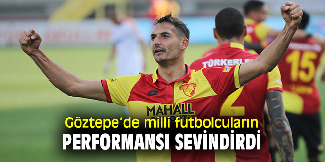 Göztepe’nin millileri sevindirdi
