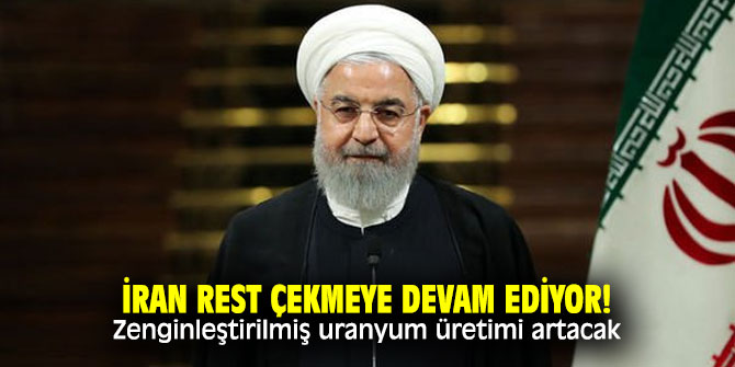 İran rest çekmeye devam ediyor! Zenginleştirilmiş uranyum üretimi artacak