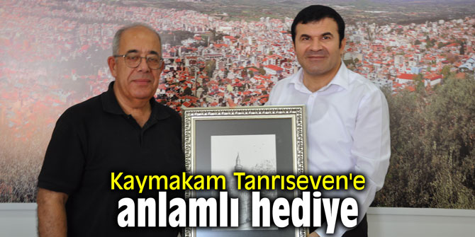 Kaymakam Tanrıseven'e anlamlı hediye