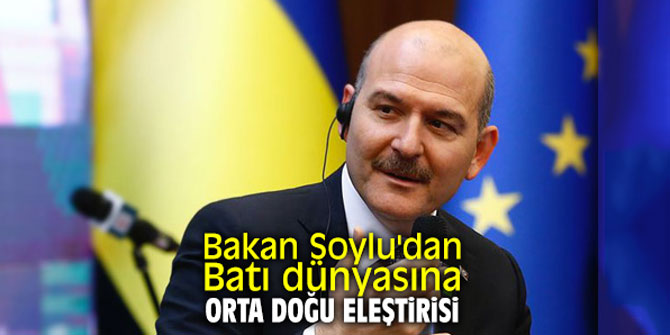 Bakan Soylu'dan Batı dünyasına Orta Doğu eleştirisi