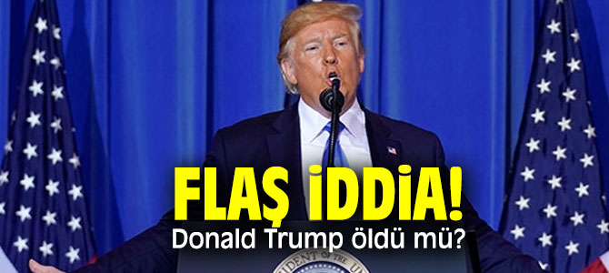 Flaş iddia! Donald Trump öldü mü?