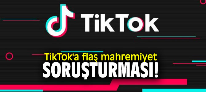TikTok'a flaş mahremiyet soruşturması!