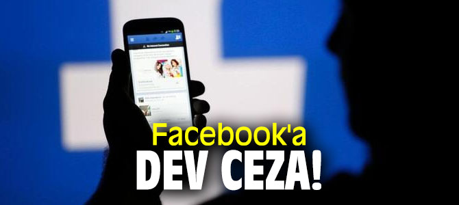 Facebook'a dev ceza!