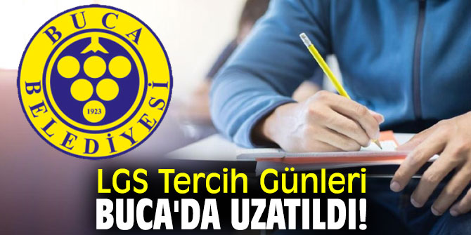 LGS Tercih Günleri Buca'da uzatıldı!