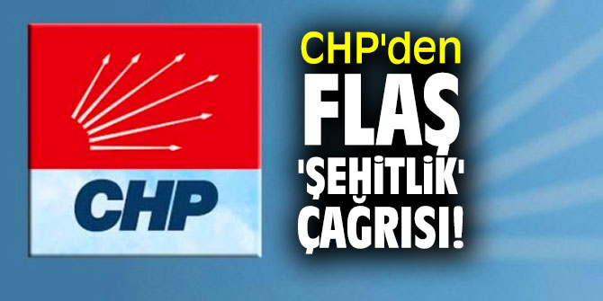 CHP'den flaş 'şehitlik' çağrısı!