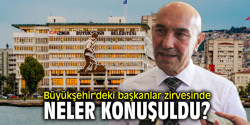 Büyükşehir'deki başkanlar zirvesinde neler konuşuldu?