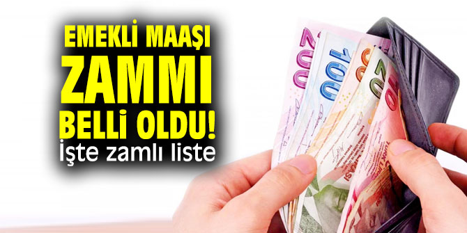 Emekli maaşı zammı belli oldu! İşte zamlı liste