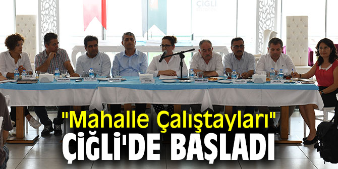 "Mahalle Çalıştayları" Çiğli'de başladı