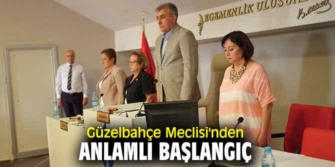 Güzelbahçe Belediye toplantısı saygı duruşuyla başladı