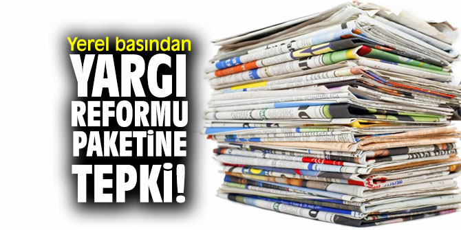 Yerel basından yargı reformu paketine tepki!