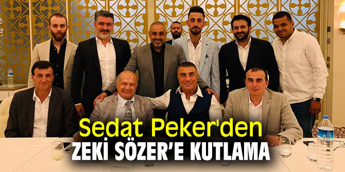 Sedat Peker'den Zeki Sözer’e kutlama