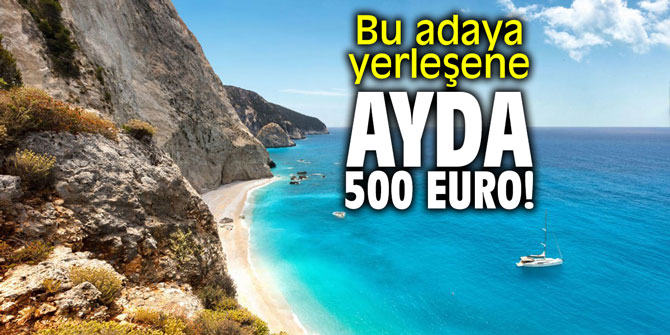 Bu adaya yerleşene ayda 500 Euro!