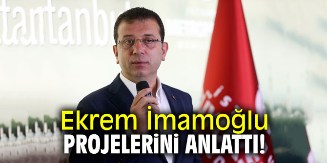Ekrem İmamoğlu projelerini anlattı!