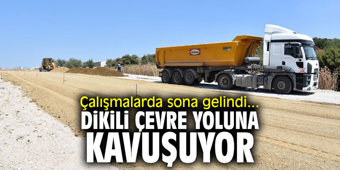 Çalışmalarda sona gelindi... Dikili çevre yoluna kavuşuyor