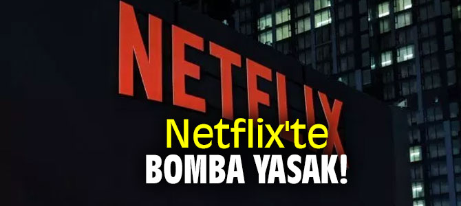 Netflix'te bomba yasak!