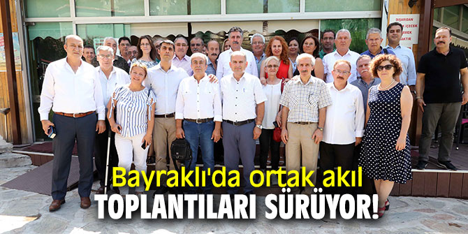 Bayraklı'da ortak akıl toplantıları sürüyor!