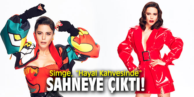 Simge, “Hayal Kahvesinde” sahneye çıktı!