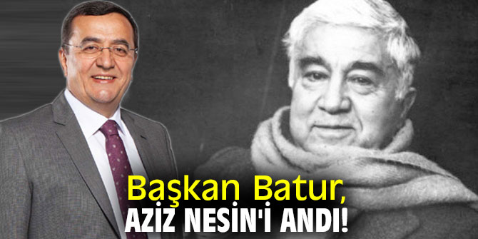 Başkan Batur, Aziz Nesin'i andı!