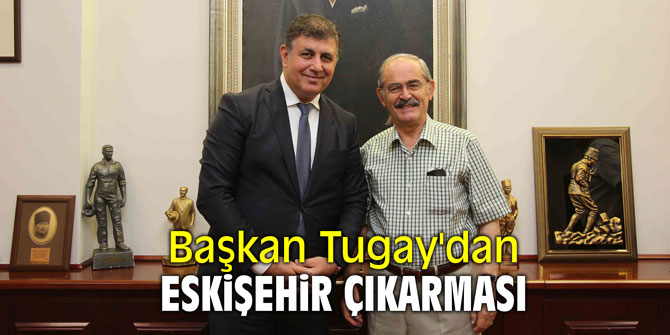 Cemil Tugay'dan Eskişehir'e çıkarma