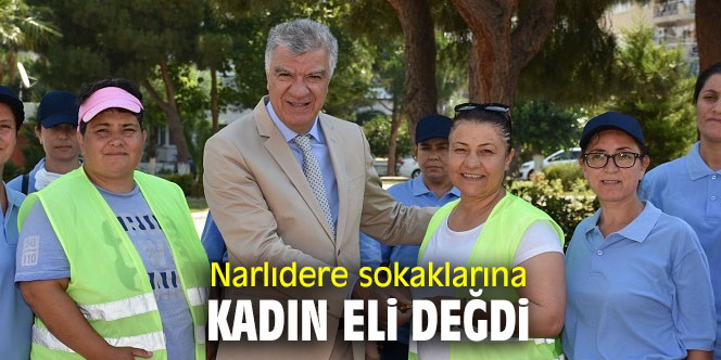 Narlıdere’nin sokaklarına ‘kadın eli’ değdi!