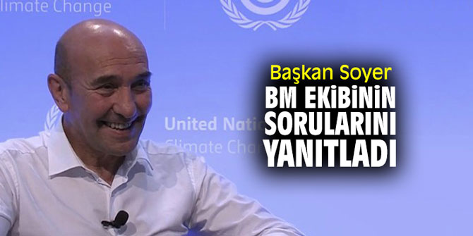 Başkan Soyer, BM ekibinin sorularını yanıtladı