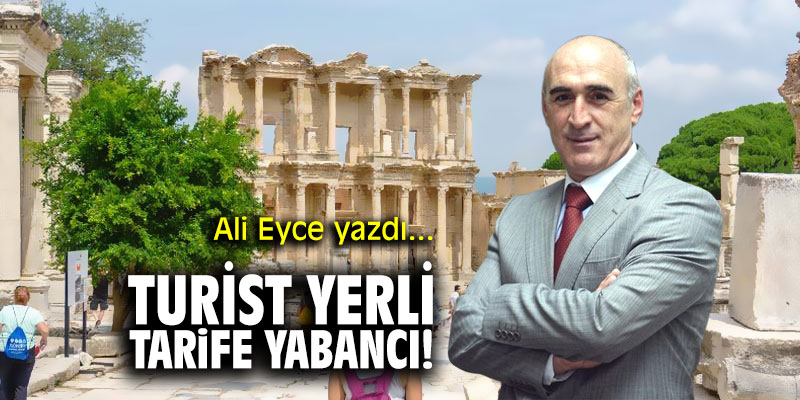 Turist yerli tarife yabancı! Ali Eyce yazdı...