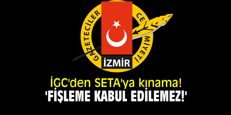 İGC'den SETA'ya kınama! 'Fişleme kabul edilemez!'