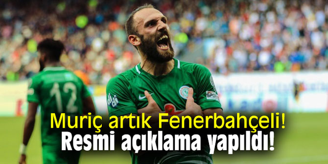 Muriç artık Fenerbahçeli! Resmi açıklama yapıldı!