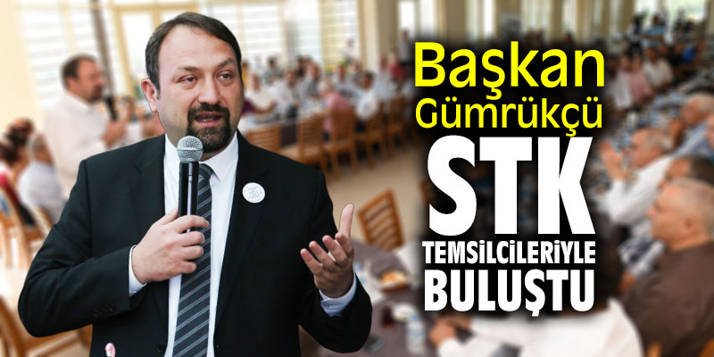 Başkan Gümrükçü STK temsilcileriyle buluştu